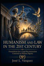 HUMANISM AND LAW IN THE TWENTY-FIRST CENTURY