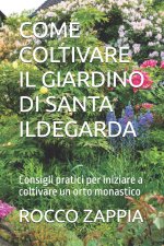 COME COLTIVARE IL GIARDINO DI SANTA ILDEGARDA