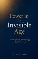 Power in the Invisible Age