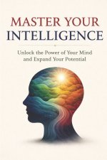 Master Your Intelligence