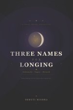 Three Names For Longing