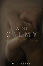 A MI CALMA