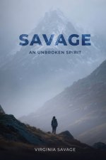 Savage, An Unbroken Spirit