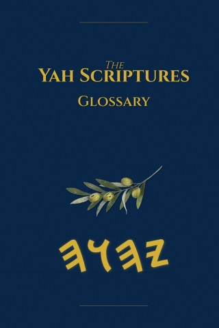 Yah Scriptures Glossary