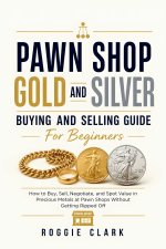 Pawn Shop Gold and Silver Buying and Selling Guide For Beginners