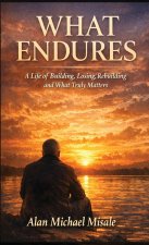 WHAT ENDURES