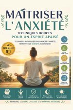 Maîtriser l'anxiété - Techniques douces pour un esprit apaisé