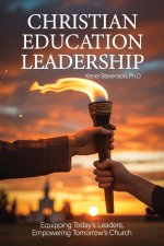 Christian Education Leadership, Equipping Today's Leaders, Empowering Tomorrow's Church