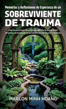 Memorias y Reflexiones de Esperanza de un Sobreviviente de Trauma, Una reinterpretación autobiográfica de la humanidad del alma y la búsqueda de un ho