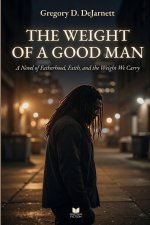 THE WEIGHT OF A GOOD MAN