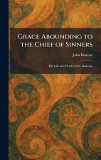 Grace Abounding to the Chief of Sinners
