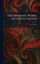 The Dramatic Works of Lyof N. TolstoÃ¯