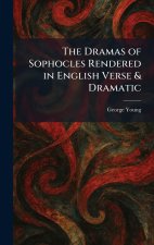 The Dramas of Sophocles Rendered in English Verse & Dramatic