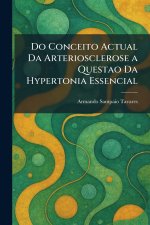 Do Conceito Actual Da Arteriosclerose a Questao Da Hypertonia Essencial