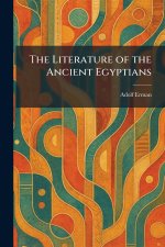 The Literature of the Ancient Egyptians