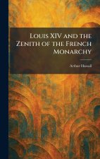 Louis XIV and the Zenith of the French Monarchy