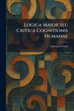 Logica Maior Seu Critica Cognitionis Humanae