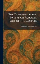The Training of the Twelve or Passages Out of the Gospels