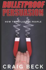 Bulletproof Persuasion