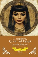 Cleopatra, Queen of Egypt | Timeless Classics