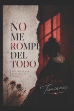 NO ME ROMPÍ DEL TODO