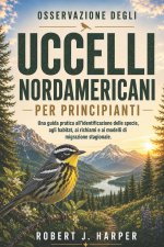 OSSERVAZIONE DEGLI UCCELLI NORDAMERICANI PER PRINCIPIANTI