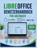 LIBREOFFICE BENUTZERHANDBUCH FÜR ANFÄNGER 2026