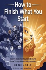 How to Finish What You Start