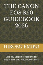 THE CANON EOS R50 GUIDEBOOK 2026