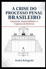 A Crise do Processo Penal Brasileiro