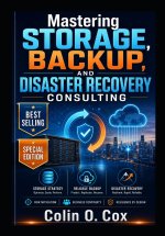 Mastering Storage, Backup and Disaster Recovery Consulting - Special Edition