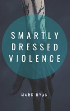 Smartly Dressed Violence