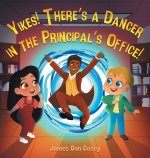 Yikes! There's a Dancer in the Principal's Office