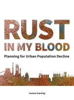 Rust in My Blood – Planning for Urban Population Decline