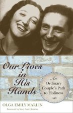 Our Lives in His Hands: An Ordinary Couple's Path to Holiness