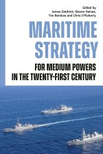 Maritime Strategy for Medium Powers in the Twenty–First Century