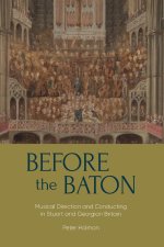 Before the Baton – Musical Direction and Conducting in Stuart and Georgian Britain