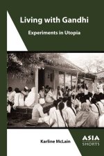 Living with Gandhi – Experiments in Utopia