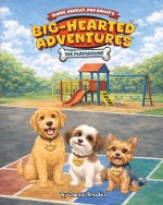 Buddy, Bentley, and Bailey's Big-Hearted Adventures