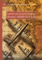 American Grand Strategy: Obama's Middle East Legacy