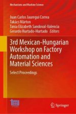 3rd Mexican-Hungarian Workshop on Factory Automation and Material Sciences