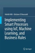 Implementing Smart Processes using IoT, Machine Learning, and Business Rules