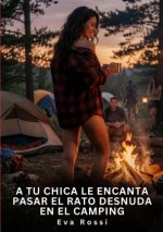 A tu chica le encanta pasar el rato desnuda en el camping