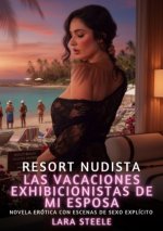 Resort Nudista: Las Vacaciones Exhibicionistas de mi Esposa