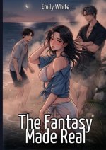 The Fantasy Made Real