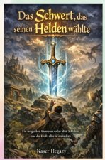 Das Schwert, das seinen Helden wählte