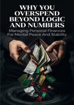 Why You Overspend Beyond Logic And Numbers