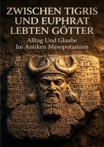 Zwischen Tigris Und Euphrat Lebten Götter