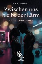 Zwischen uns bleibt der Lärm