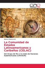 La Comunidad de Estados Latinoamericanos y Caribeños (CELAC)